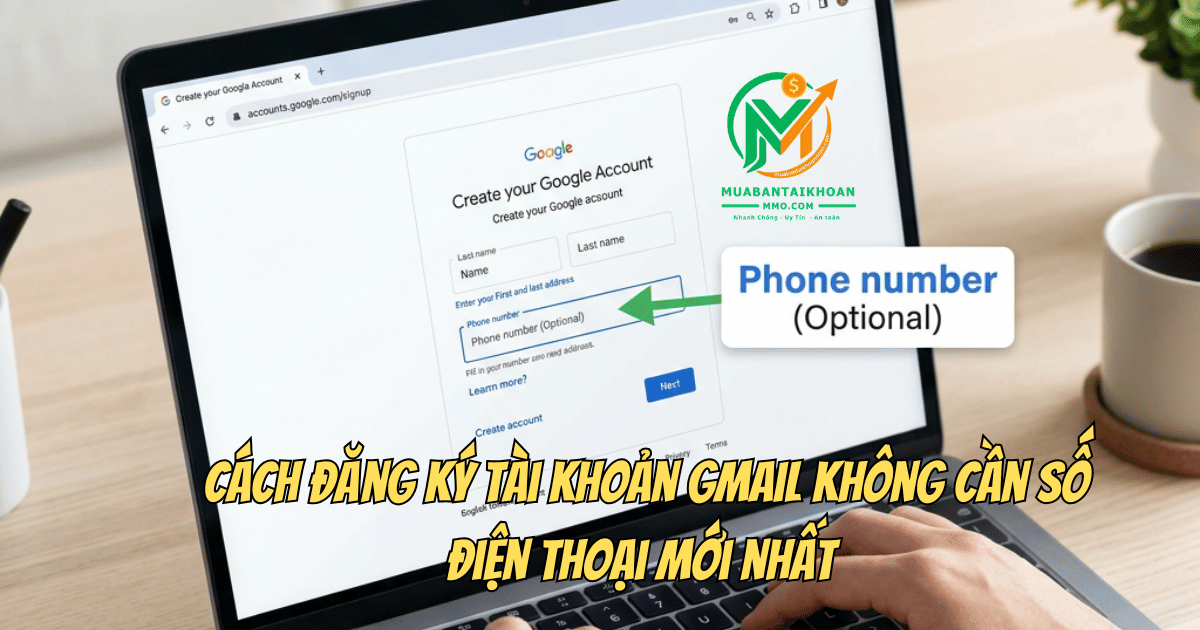 Cách tạo gmail không cần số điện thoại mới nhất
