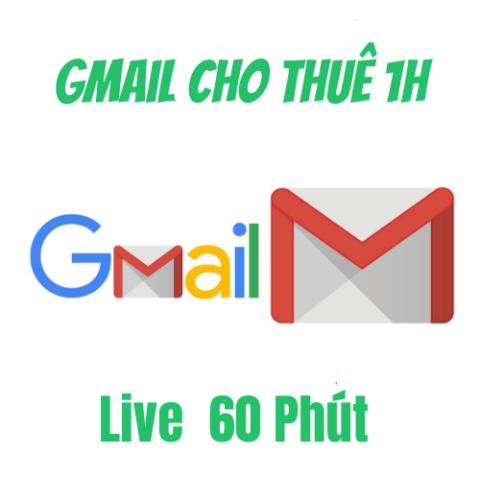 Gmail cho thuê 1 giờ live 60 phút